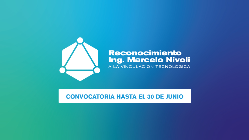 Convocatoria al “Reconocimiento Ing. Marcelo Nívoli a la Vinculación Tecnológica”