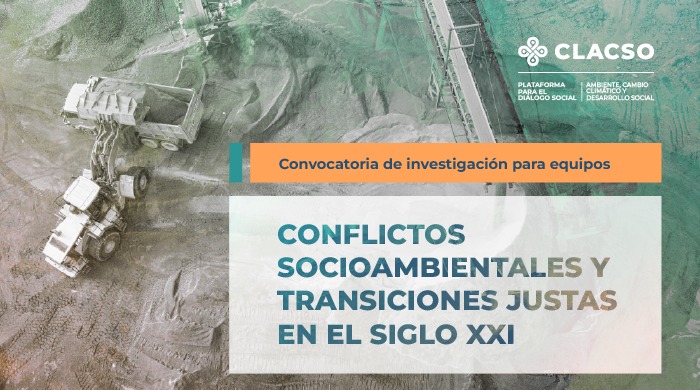 Convocatoria: Conflictos socioambientales y transiciones justas en el siglo XXI