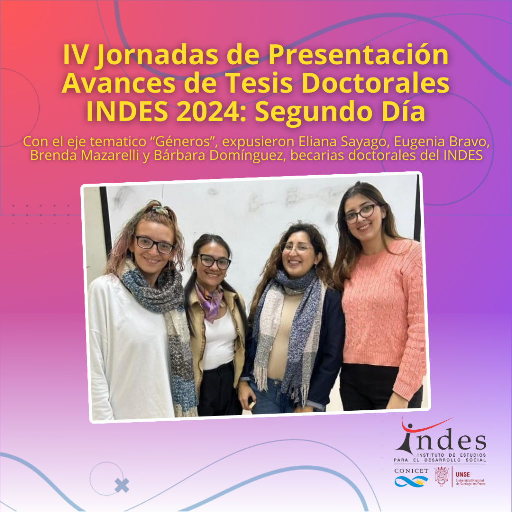 IV Jornadas de Presentación de Avances de Tesis Doctorales INDES 2024: Segundo día