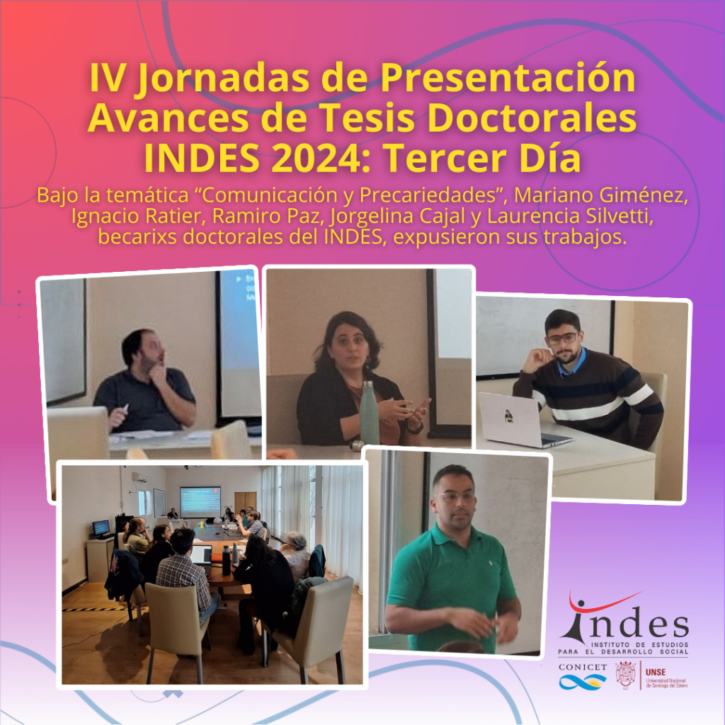 IV Jornadas de Presentación de Avances de Tesis Doctorales INDES 2024: Tercer día