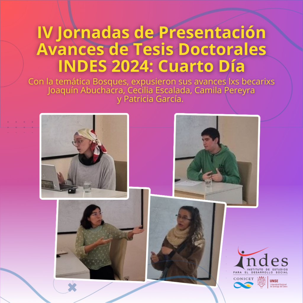 IV Jornadas de Presentación de Avances de Tesis Doctorales INDES 2024: Cuarto día