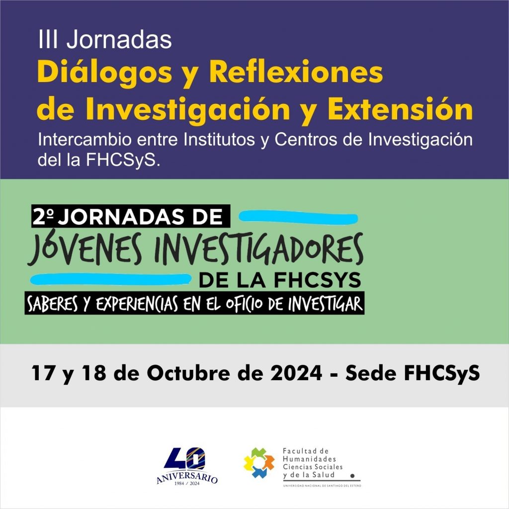 III Jornada de Diálogos y Reflexiones de Investigación y Extensión: Intercambio entre Institutos y Centros de Investigación de la FHCSyS/2° Encuentro de JÓVENES INVESTIGADORES/AS de la FHCSyS
