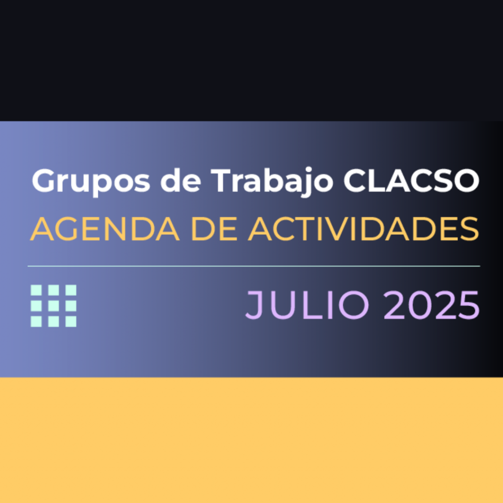 Grupo de Trabajo CLACSO: Agenda de Actividades Julio 2025